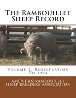 The Rambouillet Sheep Record: Volume 5, Registration To 1903 1721919511 Book Cover