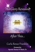 His Glory Revealed After This 1721768394 Book Cover
