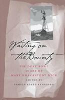 Waiting on the Bounty: The Dust Bowl Diary of Mary Knackstedt Dyck 0877456941 Book Cover