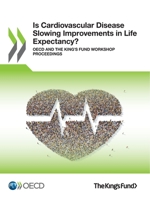 Is Cardiovascular Disease Slowing Improvements in Life Expectancy? OECD and The King's Fund Workshop Proceedings 9264456015 Book Cover
