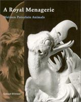 A Royal Menagerie: Meissen Porcelain Animals 0892366443 Book Cover