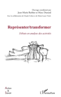 Représenter / Transformer: Débats en analyse des activités (Action Et Savoir) (French Edition) 2343153590 Book Cover