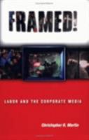 Framed!: Labor and the Corporate Media (ILR Press Book) 0801488877 Book Cover