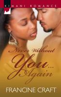 Never Without You...Again (Kimani Romance) 0373860374 Book Cover