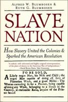Slave Nation: How Slavery United the Colonies and Sparked the American Revolution