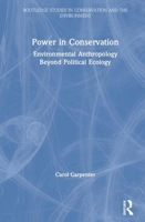 Power in Conservation: Environmental Anthropology Beyond Political Ecology 0367342510 Book Cover