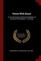 Union With Rome: Is not the Church of Rome the Babylon of the Book of Revelation?; an Essay 1286022762 Book Cover