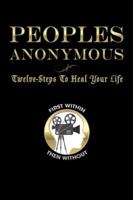 Peoples Anonymous: Twelve-Steps to Heal Your Life 1504370503 Book Cover