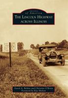 The Lincoln Highway Across Illinois 0738593583 Book Cover