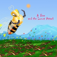 A bee and the locust attack B0BHG873GB Book Cover