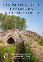 Landscape History Discoveries in the North West 1908258004 Book Cover