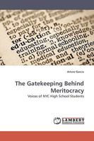 The Gatekeeping Behind Meritocracy: Voices of NYC High School Students 383830666X Book Cover