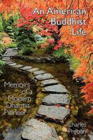 An American Buddhist Life: Memoirs of a Modern Dharma Pioneer 1896559093 Book Cover