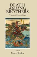 Death Among Brothers: A Samurai Comes of Age 0972860479 Book Cover
