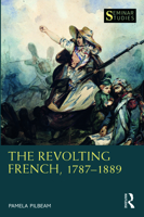 The Revolting French, 1787–1889 1408204916 Book Cover