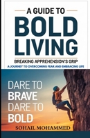 A GUIDE TO BOLD LIVING: BREAKING APPREHENSION'S GRIP B0DV3MHK6L Book Cover