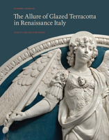 The Allure of Glazed Terracotta in Renaissance Italy 191255478X Book Cover