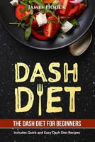 Dash Diet: Dash Diet Cookbook for Weight Loss: Includes Easy to Cook Dash Diet Recipes for Healthy Living! 1544210469 Book Cover