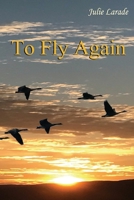 To Fly Again: a novel by Julie Larade B08BW431BG Book Cover