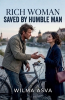 Rich Woman Saved by Humble Man B0H27JMM87 Book Cover