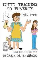 Potty Training to Puberty—THE PITS!!: 1424117208 Book Cover