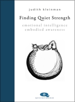 Finding Quiet Strength: Emotional Intelligence, Embodied Awareness 1912480735 Book Cover