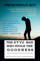 The Evil Man Who Stole the Goodness: My Experience with a Selfish Pederast B0DQ788XCS Book Cover