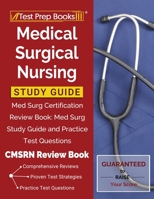 Medical Surgical Nursing Study Guide: Med Surg Certification Review Book: Med Surg Study Guide and Practice Test Questions [CMSRN Review Book] 1628456604 Book Cover