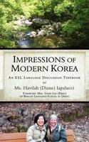 Impressions of Modern Korea: An ESL Language Discussion Textbook 1847481744 Book Cover