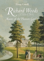 Richard Woods (1715-1793): Master of the Pleasure Garden 1783274328 Book Cover
