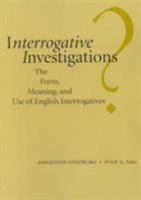 Interrogative Investigations: The Form, Meaning, and Use of English Interrogatives (Center for the Study of Language and Information - Lecture Notes) 1575862786 Book Cover