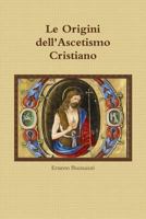Le Origini dell'Ascetismo Cristiano 0244959595 Book Cover