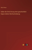 Ueber die Einführung einer geschichtlich begründeten Rechtschreibung 3368009346 Book Cover