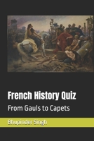 French History Quiz: From Gauls to Capets B0DWSV7GBR Book Cover