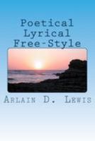 Poetical Lyrical Free-Styles 1494976706 Book Cover