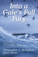 Into a Gale's Full Fury: Stories and Reflections on My Years Sailing in the US Merchant Marine in the 1970s and 1980s 1665745916 Book Cover