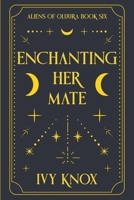 Enchanting Her Mate (Aliens of Oluura) B0DW3Y5NBD Book Cover