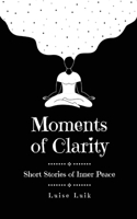 Moments of Clarity: Short Stories of Inner Peace 9916392277 Book Cover