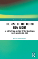The Rise of the Dutch New Right: An Intellectual History of the Rightward Shift in Dutch Politics 0367547597 Book Cover