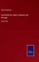 Geschichte Der Juden In Spanien Und Portugal: Die Juden In Navara, Den Baskenlaendern Und Auf Den Balearen erster theil 0341052736 Book Cover