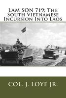 LAM SON 719: The South Vietnamese Incursion Into Laos 1514849119 Book Cover