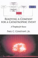 Readying a Company for a Catastrophic Event: A Template for Success 1452005877 Book Cover