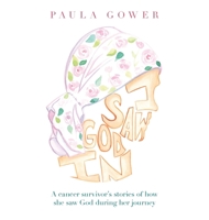 I Saw God In: A Cancer Survivor's Stories of How She Saw God During Her Journey 1664298754 Book Cover