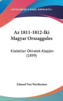 Az 1811-1812-Iki Magyar Orszaggules: Kiadatlan Okiratok Alapjan (1899) 1160311285 Book Cover