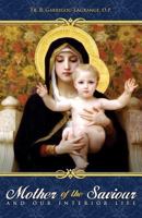 The Mother of the Saviour: And Our Interior Life 1014765021 Book Cover