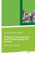 Bridging, Empowering and Transforming the Society: Key Guides to Success 3710335159 Book Cover