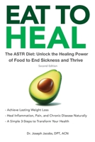 Eat to Heal: The ASTR Diet: Unlock the Healing Power of Food to End Sickness and Thrive 1971745006 Book Cover