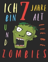 Ich bin 7 Jahre alt und liebe Zombies: Das Malbuch für Kinder, die Zombies lieben (German Edition) 1670831884 Book Cover