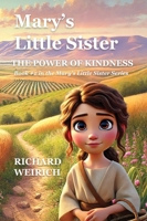 Mary's Little Sister: The Power of Kindness B0DWCLTP9G Book Cover