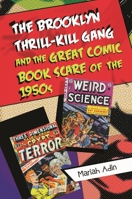 The Brooklyn Thrill-Kill Gang and the Great Comic Book Scare of the 1950s 1440833729 Book Cover